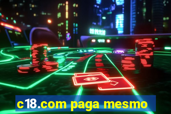 c18.com paga mesmo